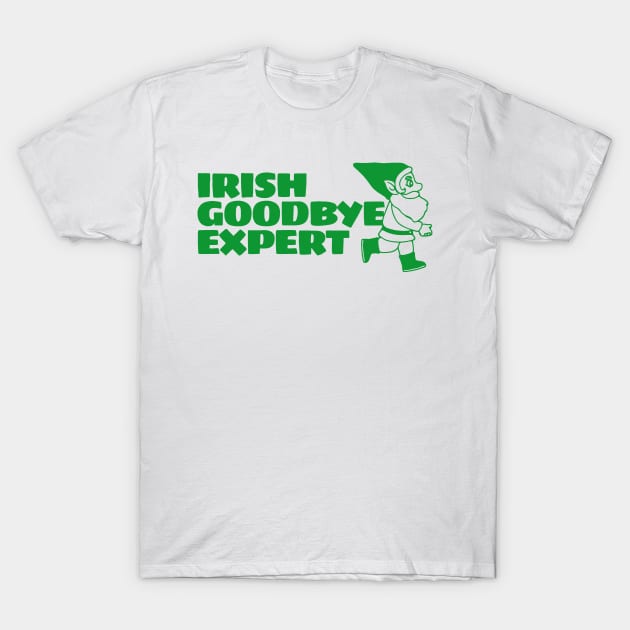 Irish Goodbye Expert T-Shirt by TikaNysden